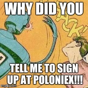 Nota: se sei un robot, non sei autorizzato a utilizzare Poloniex. Scusate.